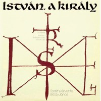 Bródy János ‎–Szörényi Levente – István, A Király Rockopera 1983 - 2 db LP